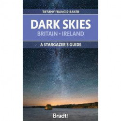 Dark Skies of Britain & Ireland, The: A Stargazer's Guide