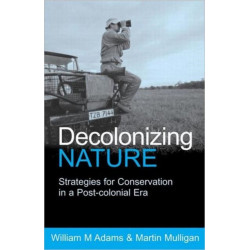 Decolonizing Nature: Strategies for Conservation in a Post-colonial Era