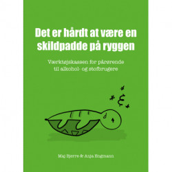 Det er hårdt at være en skildpadde på ryggen: Værktøjskassen for pårørende til alkohol- og stofbrugere
