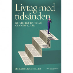 Livtag med tidsånden: Kristeligt Dagblad gennem 125 år