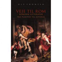 Veje til Rom: Romersk litteratur fra Plautus til Juvenal