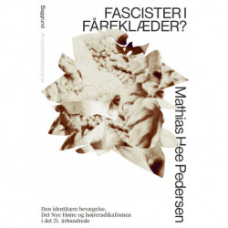 Fascister i fåreklæder?: Den identitære bevægelse, Det Nye Højre og højreradikalismen i det 21. århundrede