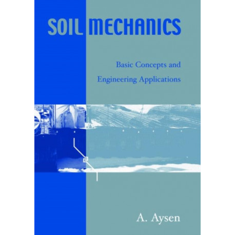 Soil Mechanics: Basic Concepts and Engineering Applications