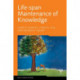 Life-Span Maintenance of Knowledge