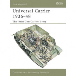 Universal Carrier 1936-48: The 'bren Gun Carrier' Story
