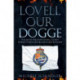 Lovell our Dogge: The Life of Viscount Lovell, Closest Friend of Richard III and Failed Regicide
