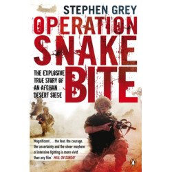 Operation Snakebite: The Explosive True Story of an Afghan Desert Siege