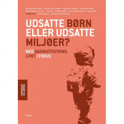 Udsatte børn eller udsatte miljøer?: Med daginstitutionslivet i fokus