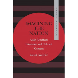 Imagining the Nation: Asian American Literature and Cultural Consent