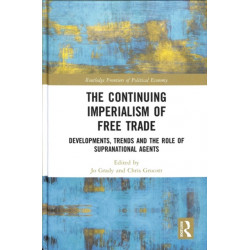 The Continuing Imperialism of Free Trade: Developments, Trends and the Role of Supranational Agents