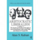Aristocratic Liberalism: The Social and Political Thought of Jacob Burckhardt, John Stuart Mill, and Alexis De Tocqueville