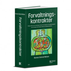 Forvaltningskontrakter: Retlige studier over forvaltningens aftaler til varetagelse af myndighedsopgaver over for borgere med særligt henblik på myndighedsudøvelse