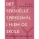 Det seksuelle spørgsmål i hjem og skole. En vejledning for mødre og lærerinder