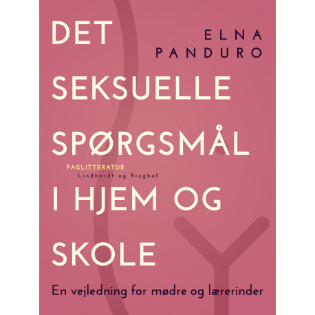 Det seksuelle spørgsmål i hjem og skole. En vejledning for mødre og lærerinder