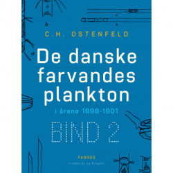 De danske farvandes plankton i årene 1898-1901. Bind 2