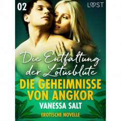 Die Geheimnisse von Angkor 2: Die Entfaltung der Lotusblüte - Erotische Novelle