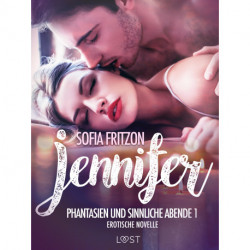 Jennifer: Phantasien und sinnliche Abende 1 - Erotische Novelle