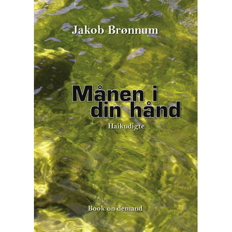 Månen i din hånd: Haikudigte