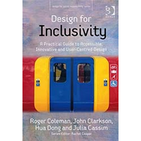 Design for Inclusivity: A Practical Guide to Accessible, Innovative and User-Centred Design