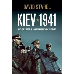 Kiev 1941: Hitler's Battle for Supremacy in the East