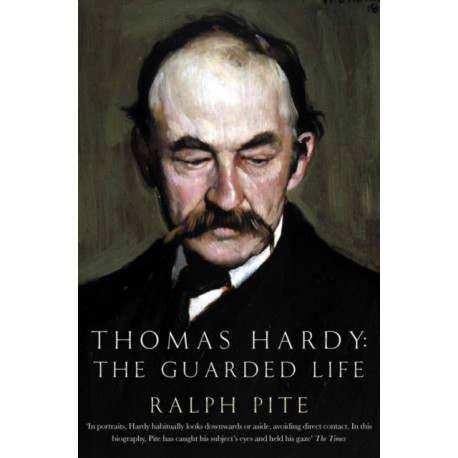 Thomas Hardy: The Guarded Life