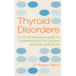 Thyroid Disorders: A Practical Guide to Understanding the Causes and the Treatments