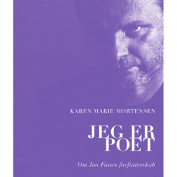 Jeg er poet: om Jon Fosses forfatterskab