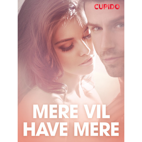 Mere vil have mere - erotisk novelle