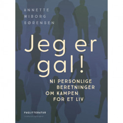 Jeg er gal! Ni personlige beretninger om kampen for et liv