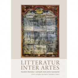 Litteratur inter artes : nordisk litteratur i samspill med andre kunstarter: nordisk litteratur i samspill med andre kunstarter
