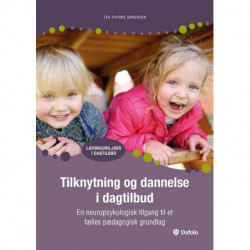 Tilknytning og dannelse i dagtilbud: En neuropsykologisk tilgang til et fælles pædagogisk grundlag