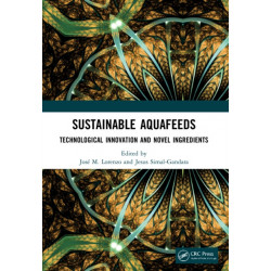 Sustainable Aquafeeds: Technological Innovation and Novel Ingredients
