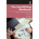 The Case Writing Workbook: A Guide for Faculty and Students