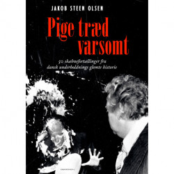 Pige træd varsomt: dansk underholdnings skandaler, tragedier og mysterier