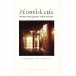 Filosofisk etik: Normativ etik, praktisk etik og metaetik