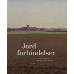 Jordforbindelser: Dansk maleri 1780-1920 og det antropocæne landskab