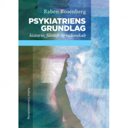 Psykiatriens grundlag: historie, filosofi og videnskab