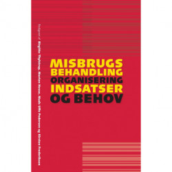 Misbrugsbehandling: Organisering, indsatser og behov