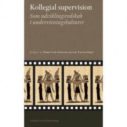 Kollegial supervision: Som udviklingsredskab i undervisningskulturer