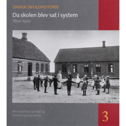 Da skolen blev sat i system: Tiden 1850-1920