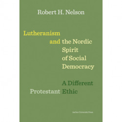 Lutheranism and the Nordic Spirit of Social Democracy: A Different Protestant Ethic
