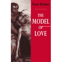 The Model of Love: A Study in Philosophical Theology
