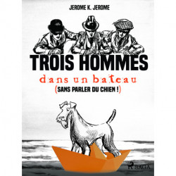 Trois hommes dans un bateau (sans parler du chien !)