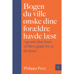 Bogen du ville ønske dine forældre havde læst: (og som dine børn vil blive glade for at du læste)