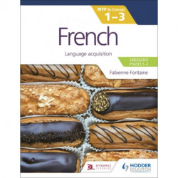 French for the IB MYP 1-3 (Emergent/Phases 1-2): MYP by Concept: Language acquisition