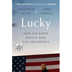 Lucky: How Joe Biden Barely Won the Presidency
