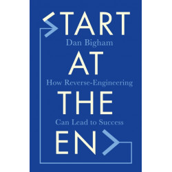 Start at the End: How Reverse-Engineering Can Lead to Success