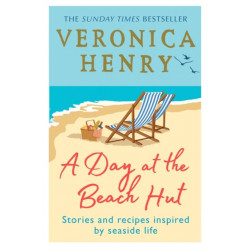 A Day at the Beach Hut: Stories and Recipes Inspired by Seaside Life
