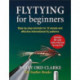 Flytying for beginners: Learn all the basic tying skills via 12 popular international fly patterns