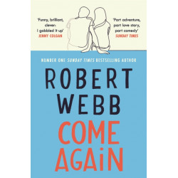 Come Again: The debut novel from the no.1 bestselling author of How Not To Be a Boy